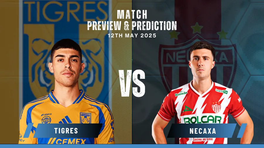 Tigres UANL vs Necaxa Prediction, Preview, Predicted Lineups | Liga MX